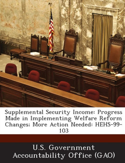 Supplemental Security Income : Progress Made in Implementing Welfare Reform Changes; More Action Needed: Hehs-99-103