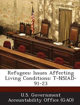 Refugees : Issues Affecting Living Conditions: T-Nsiad-91-23