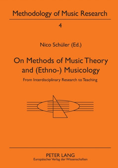 On Methods of Music Theory and (Ethno-) Musicology : from Interdisciplinary Research to Teaching : 4 by Nico Schueler - Paperback