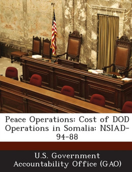 Peace Operations : Cost of Dod Operations in Somalia: Nsiad-94-88
