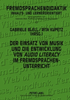 Der Einsatz Von Musik Und Die Entwicklung Von ??Audio Literacy?? Im Fremdsprachenunterricht : 17 by Gabriele Blell - Hardback