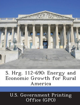 S. Hrg. 112-690 : Energy and Economic Growth for Rural America