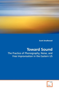Toward Sound by Scott Smallwood - Paperback