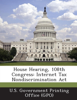 House Hearing, 108th Congress : Internet Tax Nondiscrimination ACT