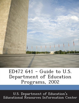 Ed472 641 - Guide to U.S. Department of Education Programs, 2002
