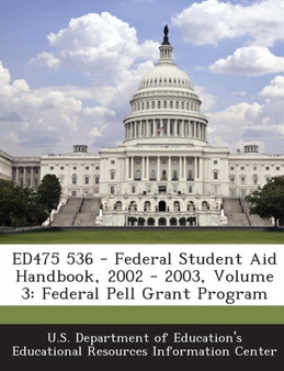 Ed475 536 - Federal Student Aid Handbook, 2002 - 2003, Volume 3 : Federal Pell Grant Program