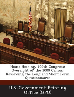House Hearing, 105th Congress : Oversight of the 2000 Census: Reviewing the Long and Short Form Questionnaires House Hearing, 105th Congress : Oversight of the 2000 Census: Reviewing the Long and Short Form Questionnaires