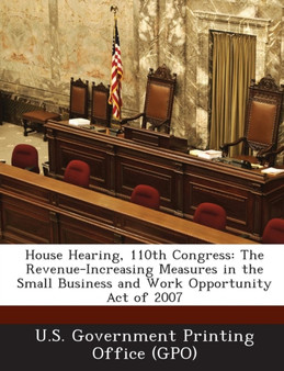 House Hearing, 110th Congress : The Revenue-Increasing Measures in the Small Business and Work Opportunity Act of 2007