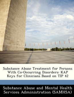 Substance Abuse Treatment for Persons with Co-Occurring Disorders : Kap Keys for Clinicians Based on Tip 42