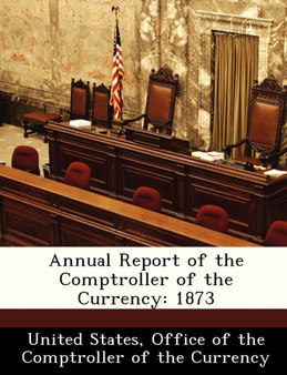 Annual Report of the Comptroller of the Currency : 1873