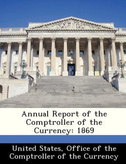 Annual Report of the Comptroller of the Currency : 1869