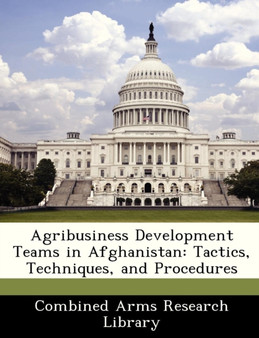 Agribusiness Development Teams in Afghanistan : Tactics, Techniques, and Procedures