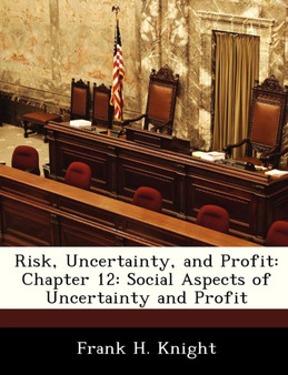Risk, Uncertainty, and Profit : Chapter 12: Social Aspects of Uncertainty and Profit