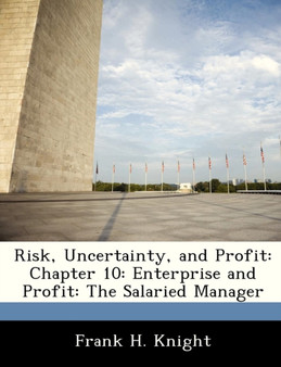 Risk, Uncertainty, and Profit : Chapter 10: Enterprise and Profit: The Salaried Manager