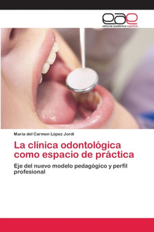 La clinica odontologica como espacio de practica by Maria del Carmen Lopez Jordi - Paperback