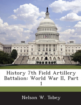 History 7th Field Artillery Battalion : World War II, Part 1