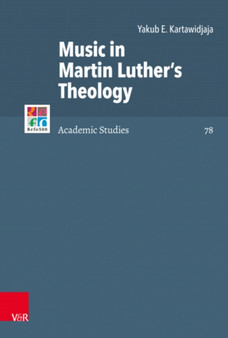 Music in Martin Luther's Theology by Yakub Kartawidjaja - Hardback