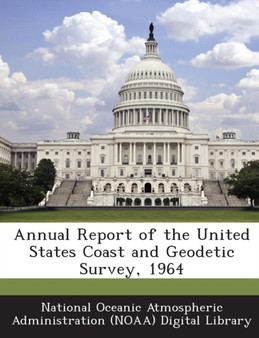 Annual Report of the United States Coast and Geodetic Survey, 1964