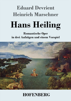 Hans Heiling : Romantische Oper in drei Aufzugen und einem Vorspiel by Eduard Devrient - Paperback