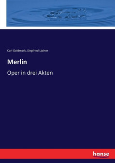 Merlin : Oper in drei Akten by Carl Goldmark - Paperback