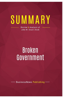 Summary : Broken Government :Review and Analysis of John W. Dean's Book