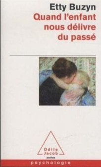 Quand l'enfant nous delivre du passe