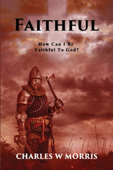 Faithful : How Can I Be Faithful To God?