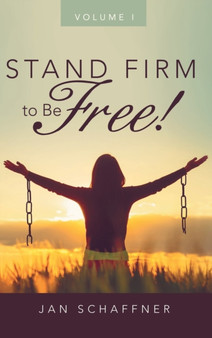 Stand Firm to Be Free! : Volume I
