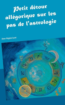 Petit Detour Allegorique Sur Les Pas de L'Astrologie