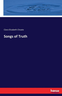 Songs of Truth by Clara Elizabeth Choate - Paperback