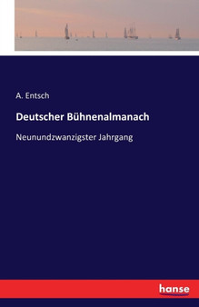 Deutscher Buhnenalmanach : Neunundzwanzigster Jahrgang by A Entsch - Paperback