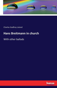 Hans Breitmann in church : With other ballads by Charles Godfrey Leland - Paperback