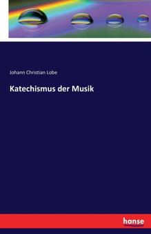 Katechismus Der Musik by Johann Christian Lobe - Paperback