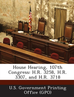 House Hearing, 107th Congress : H.R. 3258, H.R. 3307, and H.R. 3718