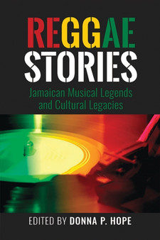 Reggae Stories : Jamaican Musical Legends and Cultural Legacies by Donna P. Hope - Paperback