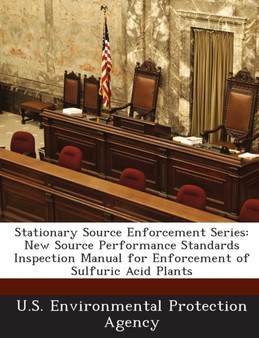 Stationary Source Enforcement Series : New Source Performance Standards Inspection Manual for Enforcement of Sulfuric Acid Plants