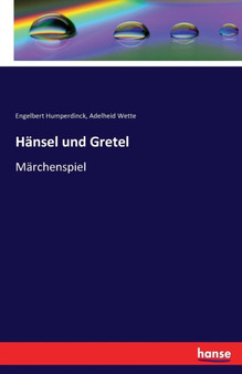 Hansel und Gretel : Marchenspiel by Engelbert Humperdinck - Paperback