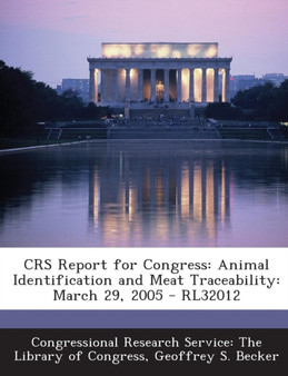 Crs Report for Congress : Animal Identification and Meat Traceability: March 29, 2005 - Rl32012