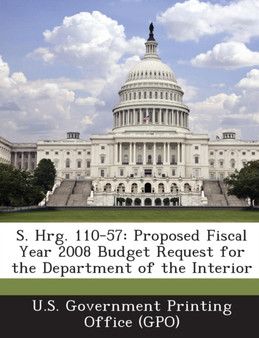 S. Hrg. 110-57 : Proposed Fiscal Year 2008 Budget Request for the Department of the Interior