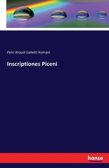 Inscriptiones Piceni by Petri Aloysii Galletti Romani - Paperback