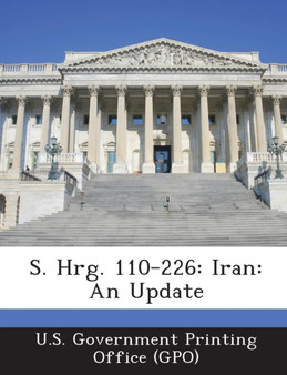 S. Hrg. 110-226 : Iran: An Update