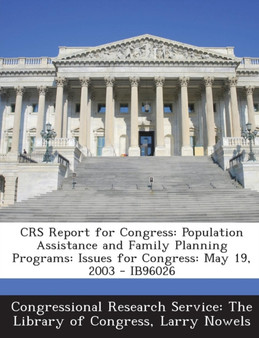Crs Report for Congress : Population Assistance and Family Planning Programs: Issues for Congress: May 19, 2003 - Ib96026