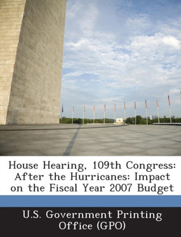 House Hearing, 109th Congress : After the Hurricanes: Impact on the Fiscal Year 2007 Budget