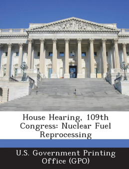 House Hearing, 109th Congress : Nuclear Fuel Reprocessing
