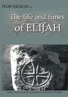 Ivor Nicklin on The Life and Times of Elijah