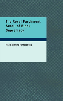 The Royal Parchment Scroll of Black Supremacy