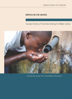 Ripples in the Water : Success Stories of Churches Striving for Water Justice