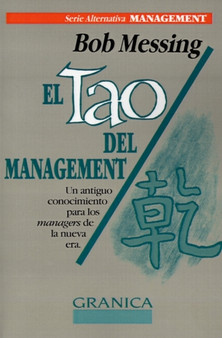 El Tao Del Management: UN Antiguo Conocimiento Para Los Manager De La Nueva Era