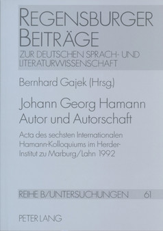Johann Georg Hamann- Autor und Autorschaft : Acta des sechsten Internationalen Hamann-Kolloquiums im Herder-Institut zu Marburg/Lahn 1992 Johann Georg Hamann- Autor und Autorschaft : Acta des sechsten Internationalen Hamann-Kolloquiums im Herder-Institut zu Marburg/Lahn 1992