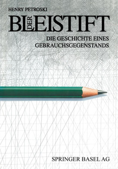 Der Bleistift : Die Geschichte Eines Gebrauchsgegenstands